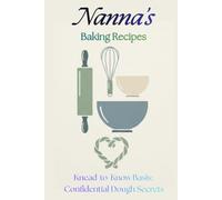 Nanna's Baking Recipes: Knead-to-Know Basis: Confidential dough secrets