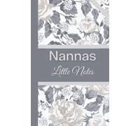 Nannas Little Notes Contacts & Notebook 170 Pages: A Beautiful Notebook Just For Nannas To Keep Records Notes Passwords To Do Lists And More