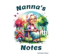 Nanna's Notes: Stunning, Bright, Happy Notebook Journal: 6x9, 120 Wide Lined Pages With Illustrations. Perfect Flower Garden Themed Gift To Make Your Nanna Feel Loved.