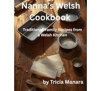 Nanna's Welsh Cookbook: Traditional Family Recipes from a Welsh Kitchen