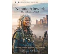 Nannie Alnwick: The Unforgiven Witch: 3 (Witchcraft and Witches)