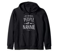 Nannie Gift: My Favorite People Call Me Nannie Zip Hoodie