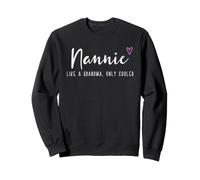 Nannie Like a Grandma Only Cooler Mother's Day Funny Sweatshirt