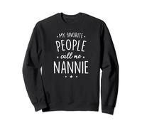 Nannie Shirt Gift: My Favorite People Call Me Nannie Sweatshirt