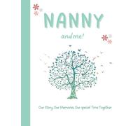 Nanny and Me!: A Guided Keepsake Book to Share and Celebrate Memories, Love and Special Moments, for Nanny and Grandchild to share.
