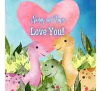 Nanny and Papa Love You!: A Story about Nanny and Papa's love for you! I love Nanny and Papa! Nanny and Papa Love Me!