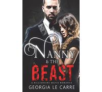 Nanny and the Beast: A Billionaire Mafia Romance