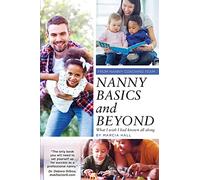 Nanny Basics and Beyond: What I wish I had known all along