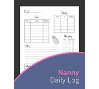 Nanny Daily Log: All-In-One Daily Routine Tracker For Babies & Toddlers: Feed, Sleep, Diapers, Activities & Notes (Baby Activity Tracker, Nanny Organizer)