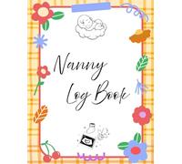 Nanny Daily Log: All-In-One Daily Routine Tracker For Babies & Toddlers: Feed, Sleep, Diapers, Notes (Baby Activity Tracker, Nanny Organizer)