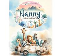 Nanny Daily Log Book: A Tracking Journal for Nannies, Babysitters, and Caregivers to Record Feeding, Sleep Patterns, Diaper Changes, Activities, and Notes for Babies and Toddlers