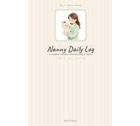 Nanny Daily Log Book: A Warm Routine Tracker for Baby & Toddler Care - Feeding, Sleep, Diapers, Activities & Notes