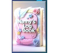 Nanny Daily Log Book: Baby & Toddler Care Journal for Tracking Meals, Naps, Diapers, Activities & Milestones | Daily Communication Log for Parents and ... Tracker | Child Care Record Notebook for Home