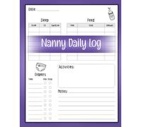 Nanny Daily Log: Daily Routine Tracker for Babies & Toddlers: Simple Baby Activity Tracker Log Book to Record Infants Feeding, Sleep, Diapers, Activities & Notes: Nanny Organizer - Vol 2