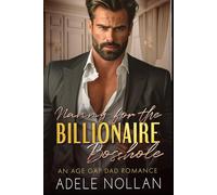 Nanny for the Billionaire Bosshole: An Age Gap, Single Dad Romance (Grumpy Billionaires)