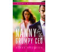 Nanny for the Grumpy CEO : An Enemies to Lovers Billionaire Romance