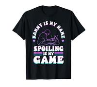 Nanny is My Name Spoiling is My Game T-Shirt