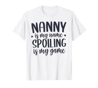 Nanny is my Name Spoiling is my Game Tee-Shirt Funny Nanny T-Shirt