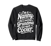 Nanny Like A Normal Grandma Much Cooler British Grandmother Sweatshirt