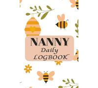 Nanny Log Book: Simple Daily Childcare Tracker for Feeding, Sleep, Diapers, Mood, Activities & Notes