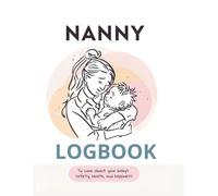 Nanny Logbook: Simple Baby and Toddler Schedule Tracking Book: Feed, Sleep, Diapers, Activity & Notes, Babysitter Essential Notebook