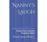 Nanny’s Laugh: Echoes from Ireland’s Forgotten Walls