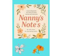 Nanny’s Notes: A cute journal for nannys to share memories and stories as a keep sake in a compact 6” x 9” 120 lined pages format….great gift.