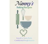 Nanny's Baking Recipes: Knead-to-Know Basis: Confidential dough secrets