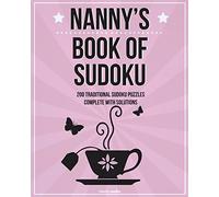 Nanny's Book Of Sudoku: 200 traditional sudoku puzzles in easy, medium & hard
