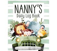 Nanny's Daily Log Book: Nanny Record Notebook for Tracking Important Child Care Details - Animals on Car Cover Design