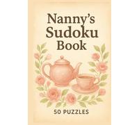 Nanny's Sudoku Book: Large Print, Nan, Nanny, Grandmother, Brain teaser, Number puzzle, Birthday, Christmas, Gift, Stocking Stuffer, 50 puzzles, Easy Difficulty, Hardback