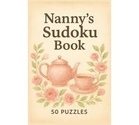 Nanny's Sudoku Book: Large Print, Nan, Nanny, Grandmother, Brain teaser, Number puzzle, Birthday, Christmas, Gift, Stocking Stuffer, 50 puzzles, Easy Difficulty, Paperback