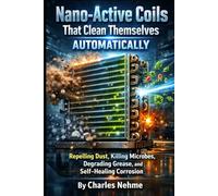 Nano-Active Coils That Clean Themselves Automatically: Repelling Dust, Killing Microbes, Degrading Grease, and Self-Healing Corrosion