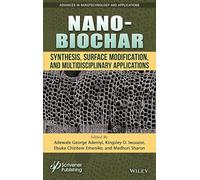 Nano-Biochar: Synthesis, Surface Modification, and Multidisciplinary Applications (Advances in Nanotechnology and Applications)
