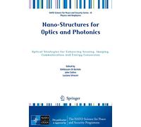Nano-Structures for Optics and Photonics: Optical Strategies for Enhancing Sensing, Imaging, Communication and Energy Conversion (NATO Science for Peace and Security Series B: Physics and Biophysics)