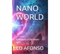 Nano World: Guardians of the Heart-light (Nano World: A Microcosmic Adventure)