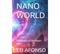 Nano World: Guardians of the Heart-light (Nano World: A Microcosmic Adventure)