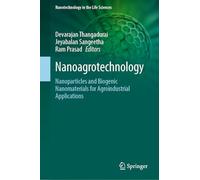 Nanoagrotechnology: Nanoparticles and Biogenic Nanomaterials for Agroindustrial Applications (Nanotechnology in the Life Sciences)