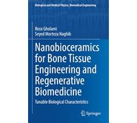 Nanobioceramics for Bone Tissue Engineering and Regenerative Biomedicine: Tunable Biological Characteristics (Biological and Medical Physics, Biomedical Engineering)