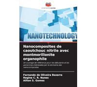 Nanocomposites de caoutchouc nitrile avec montmorillonite organophile: Un ouvrage de référence pour les débutants et les personnes intéressées par le domaine des nanocomposites