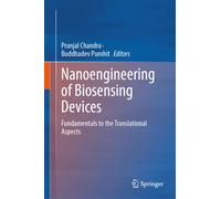 Nanoengineering of Biosensing Devices : Fundamentals to the Translational Aspects