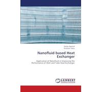 Nanofluid based Heat Exchanger: Application of Nanofluid in Improving the Performance of Shell and Tube Heat Exchanger