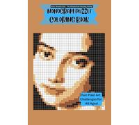 Nanogram Puzzle Coloring Book: Fun Pixel Art Challenges for All Ages!: Relaxing Nonogram Logic Puzzles with Coloring Fun for Kids, Teens, and Adults