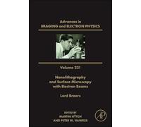 Nanolithography and Surface Microscopy with Electron Beams (Volume 231) (Advances in Imaging and Electron Physics, Volume 231)