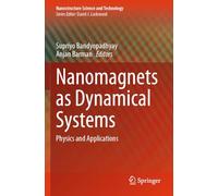 Nanomagnets as Dynamical Systems: Physics and Applications (Nanostructure Science and Technology)