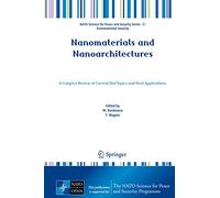 Nanomaterials and Nanoarchitectures: A Complex Review of Current Hot Topics and their Applications (NATO Science for Peace and Security Series C: Environmental Security)