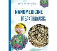 Nanomedicine Breakthroughs (Edge of Medicine)