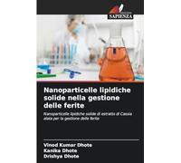 Nanoparticelle lipidiche solide nella gestione delle ferite: Nanoparticelle lipidiche solide di estratto di Cassia alata per la gestione delle ferite