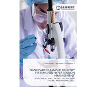 Nanoparticle-Based Delivery Systems for Hypertension Management: DEVELOPMENT AND CHARACTERIZATION OF VALSARTAN NANOPARTICLES