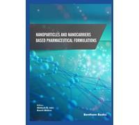 Nanoparticles and Nanocarriers-Based Pharmaceutical Formulations
